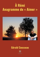 À Rémi, Anagramme de Aimer B08PJM3C64 Book Cover