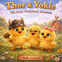 Thor & Yokie: The Cluckabeth Adventure (Giggles Realm Bedtime Story Collection) 1923567969 Book Cover