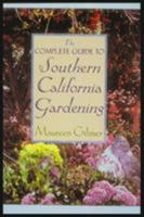 The Complete Guide to Southern California Gardening 0878338756 Book Cover