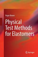Physical Test Methods for Elastomers 3319667262 Book Cover