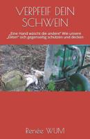 Verpfeif Dein Schwein: "Eine Hand w�scht die andere" Wie unsere "Eliten" sich gegenseitig sch�tzen und decken 1096159422 Book Cover