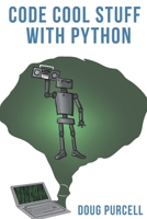 Code Cool Stuff With Python 0997326271 Book Cover