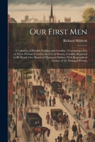 Our First Men: A Calendar of Wealth, Fashion and Gentility: Containing a List of Those Persons Taxed in the City of Boston, Credibly 102169763X Book Cover