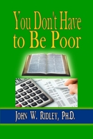 You Don't Have to Be Poor: So Plan Your Future 1087831113 Book Cover