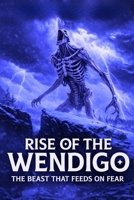 Hunger of the Wendigo: Unmasking the Legend, Lore, and Chilling Encounters of the Northern Monster B0G6JSD6DL Book Cover