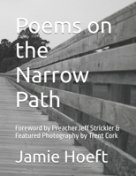 Poems on the Narrow Path: Foreword by Preacher Jeff Strickler & Featured Photography by Trent Cork B0H33LHCRB Book Cover