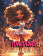 Tiny Divas Coloring Adventure Book: For Kids Ages 4 - 8 (40 Tiny Divas | 8.5 x 11 | Lovely Tiny Divas Coloring Book for Girls 4-8): A Whimsical Coloring Journey into the World of Tiny Divas B0CFZMKRFW Book Cover