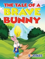 The Tale Of A Brave Bunny 1649708203 Book Cover