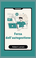 Forza dell'autogestione: Come raggiungere obiettivi nella vita B09GXM5Q3W Book Cover