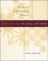 Designing Tessellations : The Secrets of Interlocking Patterns 0809228661 Book Cover