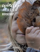 Windy Acres Workshop: Art, Nature & Literature Edition 0228896231 Book Cover