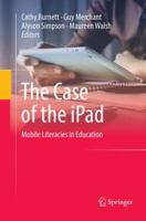 The Case of the iPad: Mobile Literacies in Education 9811351171 Book Cover