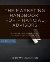 The Marketing Handbook for Financial Advisors: A Concise, Actionable Guide for Marketing Your Practice 1500675555 Book Cover