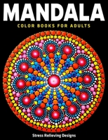 Mandala Color Books For Adults : Stress Relieving Designs: A Beautiful collection of 50 Mandalas 1670504387 Book Cover