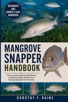 MANGROVE SNAPPER HANDBOOK: The Complete Step-By-Step Manual To Raising Healthy, Vibrant, And Thriving Saltwater Fish At Home B0H1WSNBND Book Cover