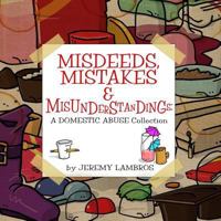 Misdeeds, Mistakes & Misunderstandings: A Domestic Abuse Collection 1312126450 Book Cover