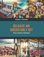 Delicate Air Checks Doily Set: Fine Crochet Craft Book B0CV4H2QQR Book Cover