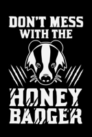 Don't Mess With The Honey Badger: Honey Badger Journal, Notebook Note-Taking Planner Book, Honey Badger Lover Birthday Present Gift 1671046536 Book Cover