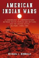 American Indian Wars: A Chronology of Confrontations Between Native Peoples and Sttlers and the United States Military, 1500s-1901 0786429364 Book Cover
