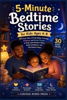 5-Minute Bedtime Stories for Kids Ages 4–8: 30 Cozy Tales of Friendship, Courage, Kindness, and Sweet Dreams to Help Little Readers Relax, Build Confidence, and Fall Asleep Happy. 1105082407 Book Cover
