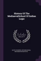 History Of The MediaevalSchool Of Indian Logic 1378983211 Book Cover