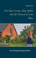 Erst kam Corona, dann Sophia oder das Versteck im roten Haus 3752622040 Book Cover