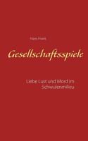 Gesellschaftsspiele...: Liebe, Lust und Mord im Schwulenmilieu 3837003108 Book Cover