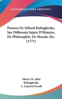 Penses de Milford Bolingbroke: Sur Diffrents Sujets d'Histoire, de Philosophie, de Morale, &c 110426353X Book Cover