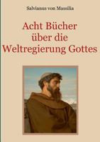 Acht Bücher über die Weltregierung Gottes 3752869364 Book Cover