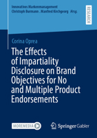 The Effects of Impartiality Disclosure on Brand Objectives for No and Multiple Product Endorsements 3658413638 Book Cover