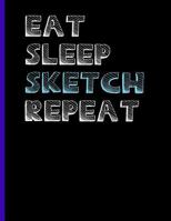 Eat Sleep Sketch Repeat: Large Sketching Pad, 8.5 in. x 11 in., 100 pages 50 sheets - Blank with artwork outline, Perfect for landscapes, portrait, ... on front!) - For artists who love to sketch! 1726477851 Book Cover