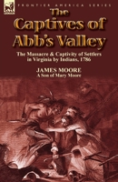 The Captives of Abb's Valley: A Legend of Frontier Life 1521563616 Book Cover