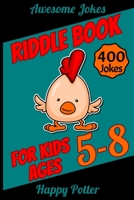 Riddle Books for Kids Ages 5-8: 400 Jokes for Kids, Riddle Book for Smart Kids Ages 5-8 1704456266 Book Cover