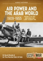 Air Power and the Arab World 1909-1955 Volume 11: The First Arab-Israeli War 1 June - 31 August 1948 1804515736 Book Cover