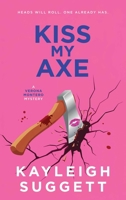 Kiss My Axe B0H58T6NHQ Book Cover