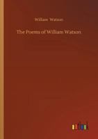 The Poems of William Watson 1022056085 Book Cover