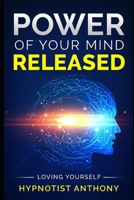 Power of Your Mind Released - Loving Yourself B08KH2K7TL Book Cover