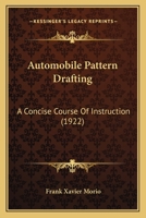 Automobile Pattern Drafting: A Concise Course Of Instruction 1120160545 Book Cover