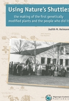 Using Nature’s Shuttle: The Making Of The First Genetically Modified Plants and the People Who Did It 9086863302 Book Cover