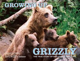 Growing Up Grizzly: The True Story of Baylee and Her Cubs (Falcon Guide) 0762779799 Book Cover