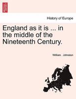 England as it is ... in the middle of the Nineteenth Century. VOL. I. 1241699054 Book Cover