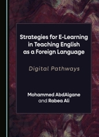Strategies for E-Learning in Teaching English as a Foreign Language: Digital Pathways 1036400956 Book Cover