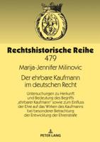 Der Ehrbare Kaufmann Im Deutschen Recht: Untersuchungen Zu Herkunft Und Bedeutung Des Begriffs "ehrbarer Kaufmann" Sowie Zum Einfluss Der Ehre Auf Das Wirken Des Kaufmanns Bei Besonderer Betrachtung D 3631764510 Book Cover