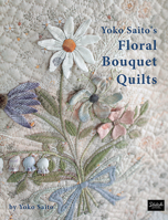 Yoko Saito's Floral Bouquet Quilts 0985974672 Book Cover