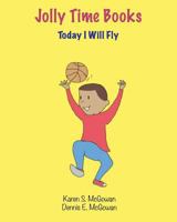Jolly Time Books: Today I Will Fly 198405757X Book Cover