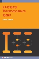 A Classical Thermodynamics Toolkit 0750360275 Book Cover