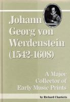 Johann Georg Von Werdenstein (1542-1608): A Major Collector of Early Music Prints 0899901344 Book Cover