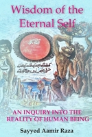 Wisdom of the Eternal Self: An Inquiry into the Reality of Human Being 1095384481 Book Cover
