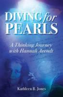 Diving for Pearls: A Thinking Journey with Hannah Arendt 0986058602 Book Cover