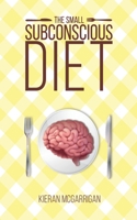 The Small Subconscious Diet 1528927184 Book Cover